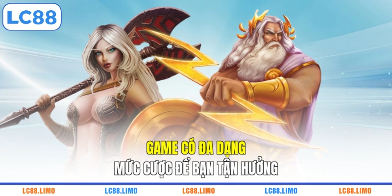 Game có đa dạng mức cược để bạn tận hưởng