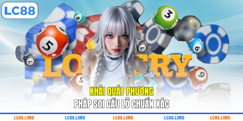 Khái quát phương pháp soi cầu lô chuẩn xác