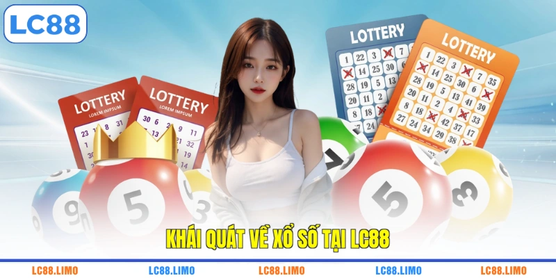 Khái quát về xổ số tại LC88
