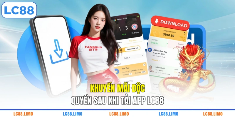 Khuyến mãi độc quyền sau khi tải app LC88