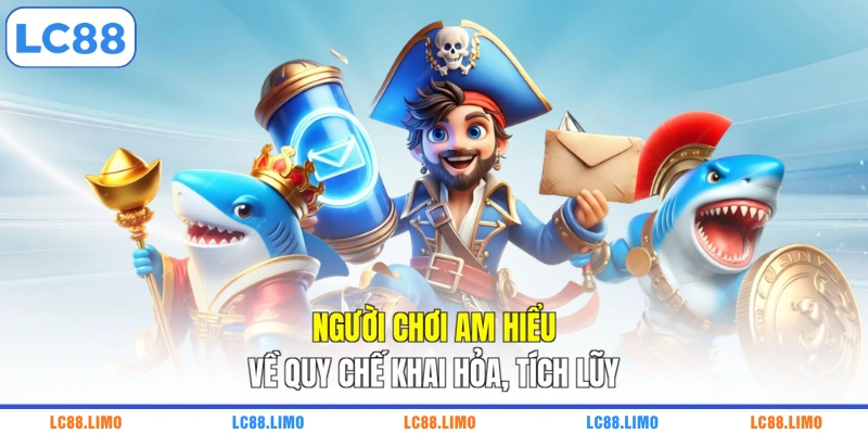 Người chơi am hiểu về quy chế khai hỏa, tích lũy