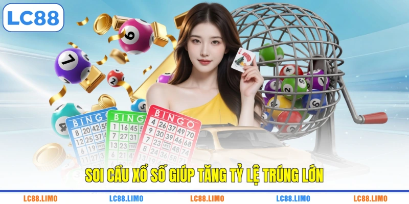 Soi cầu xổ số giúp tăng tỷ lệ trúng lớn