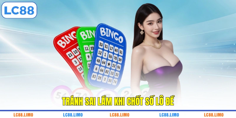 Tránh sai lầm khi chốt số lô đề